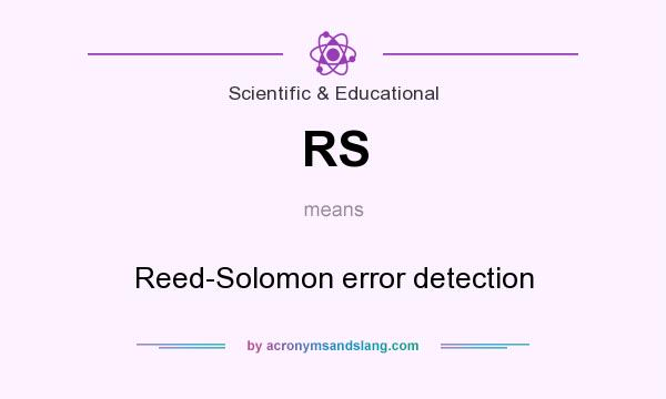 What does RS mean? It stands for Reed-Solomon error detection