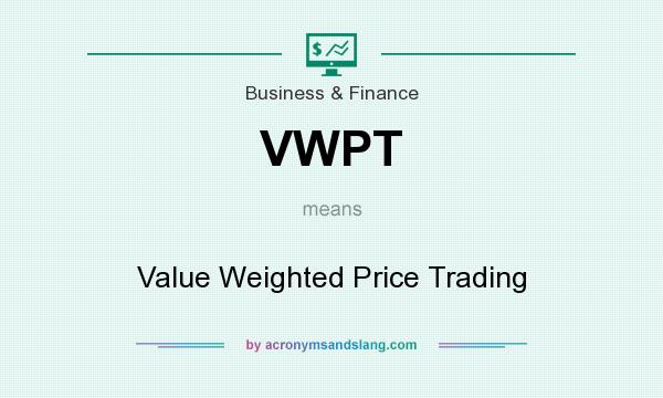 What does VWPT mean? It stands for Value Weighted Price Trading