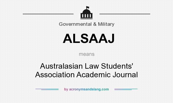 What does ALSAAJ mean? It stands for Australasian Law Students` Association Academic Journal