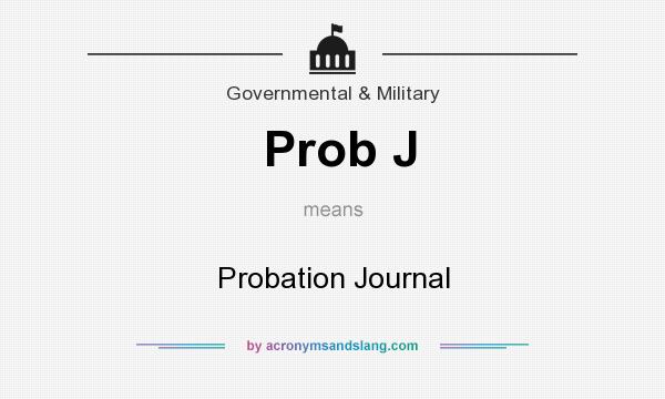 What does Prob J mean? It stands for Probation Journal