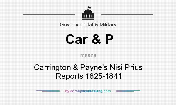 What does Car & P mean? It stands for Carrington & Payne`s Nisi Prius Reports 1825-1841