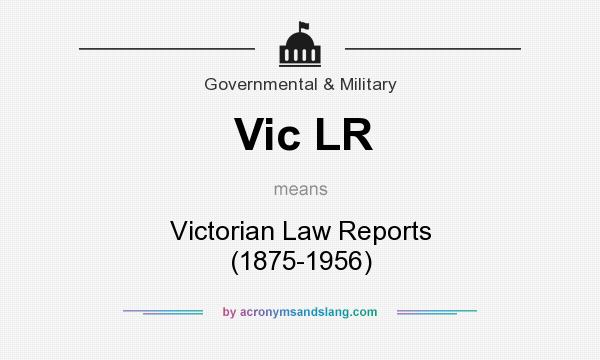 What does Vic LR mean? It stands for Victorian Law Reports (1875-1956)
