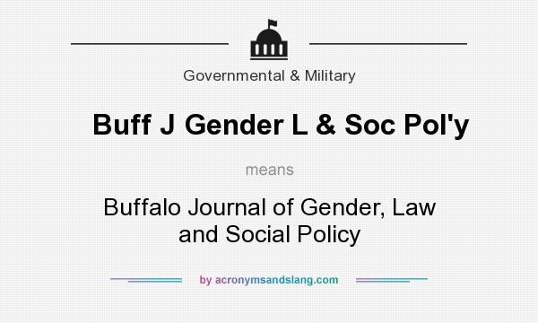 What does Buff J Gender L & Soc Pol`y mean? It stands for Buffalo Journal of Gender, Law and Social Policy