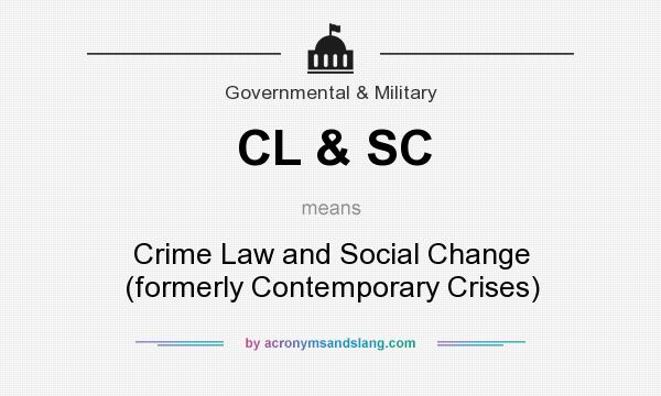 What does CL & SC mean? It stands for Crime Law and Social Change (formerly Contemporary Crises)