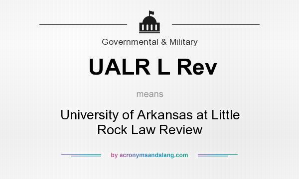 What does UALR L Rev mean? It stands for University of Arkansas at Little Rock Law Review