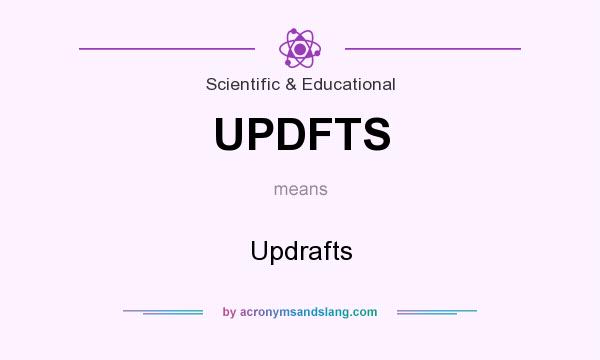 What does UPDFTS mean? It stands for Updrafts