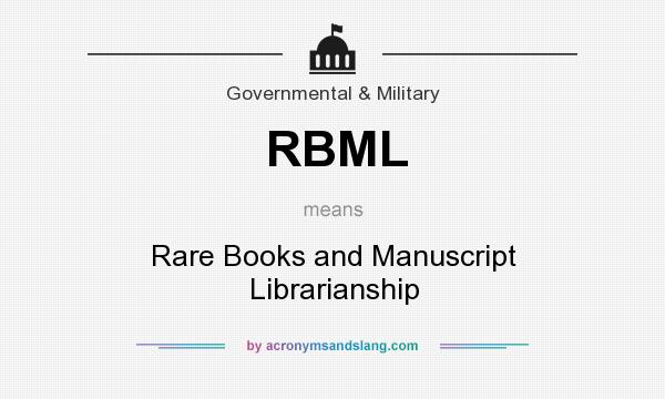 What does RBML mean? It stands for Rare Books and Manuscript Librarianship