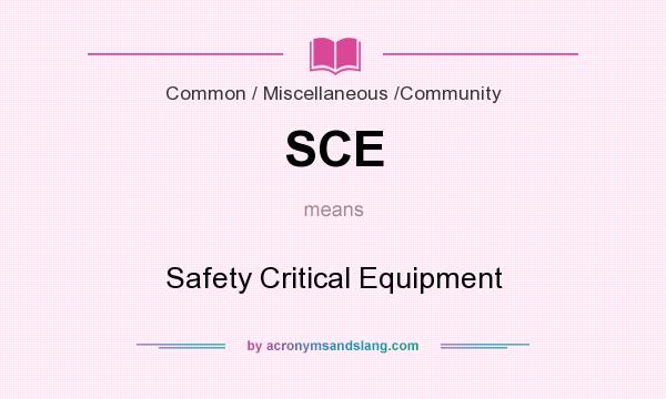 What does SCE mean? It stands for Safety Critical Equipment