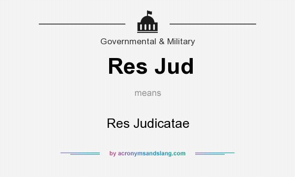 What does Res Jud mean? It stands for Res Judicatae