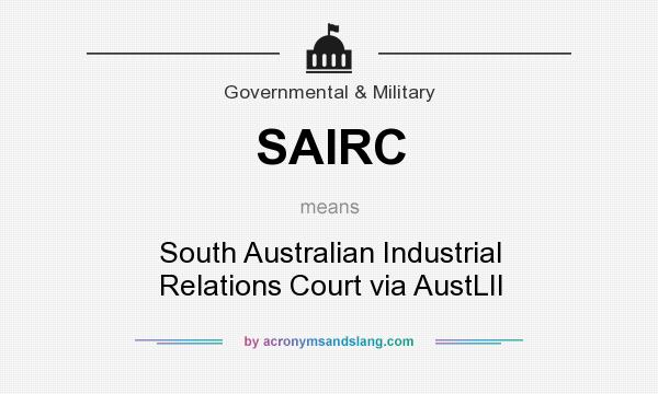 What does SAIRC mean? It stands for South Australian Industrial Relations Court via AustLII