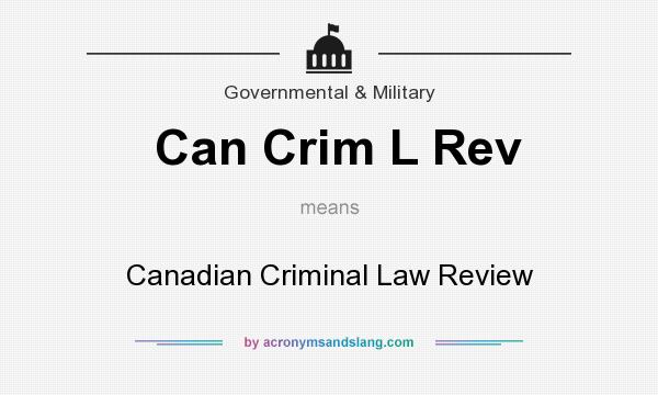 What does Can Crim L Rev mean? It stands for Canadian Criminal Law Review