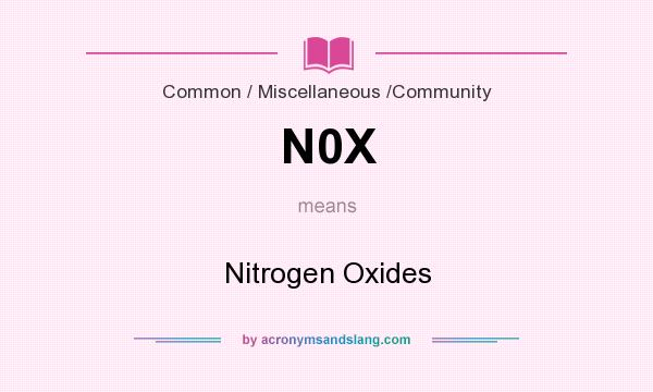 What does N0X mean? It stands for Nitrogen Oxides