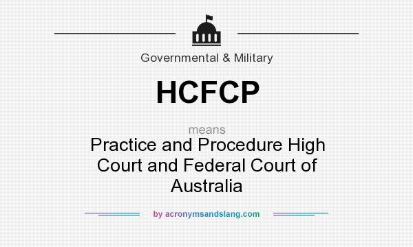 What does HCFCP mean? It stands for Practice and Procedure High Court and Federal Court of Australia