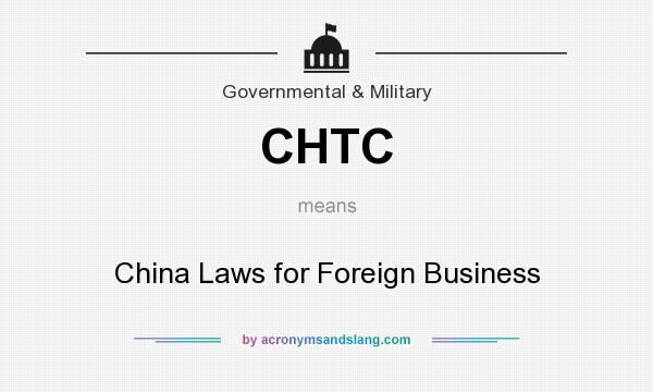 What does CHTC mean? It stands for China Laws for Foreign Business