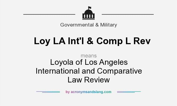 What does Loy LA Int`l & Comp L Rev mean? It stands for Loyola of Los Angeles International and Comparative Law Review