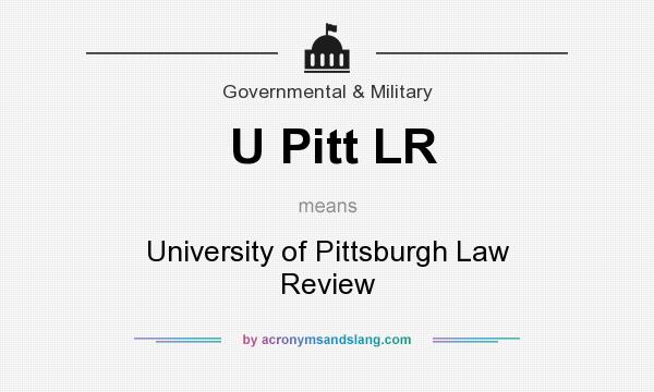 What does U Pitt LR mean? It stands for University of Pittsburgh Law Review