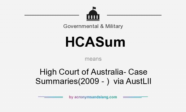 What does HCASum mean? It stands for High Court of Australia- Case Summaries(2009 - )  via AustLII
