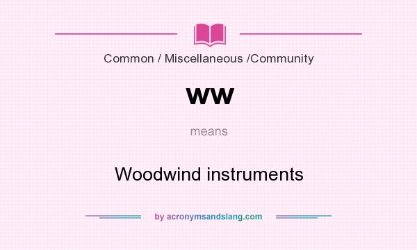 What does ww mean? It stands for Woodwind instruments