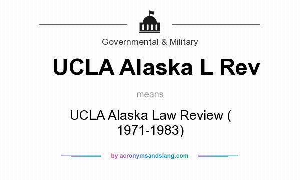 What does UCLA Alaska L Rev mean? It stands for UCLA Alaska Law Review ( 1971-1983)