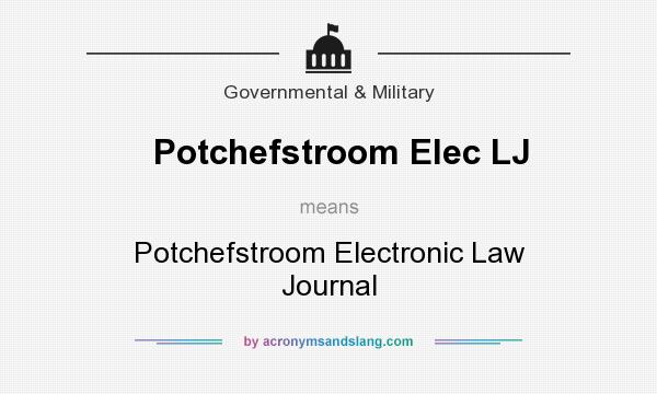 What does Potchefstroom Elec LJ mean? It stands for Potchefstroom Electronic Law Journal