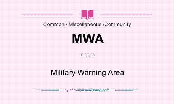 What does MWA mean? It stands for Military Warning Area