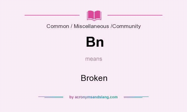 What does Bn mean? It stands for Broken