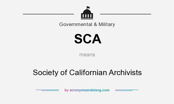 What does SCA mean? It stands for Society of Californian Archivists
