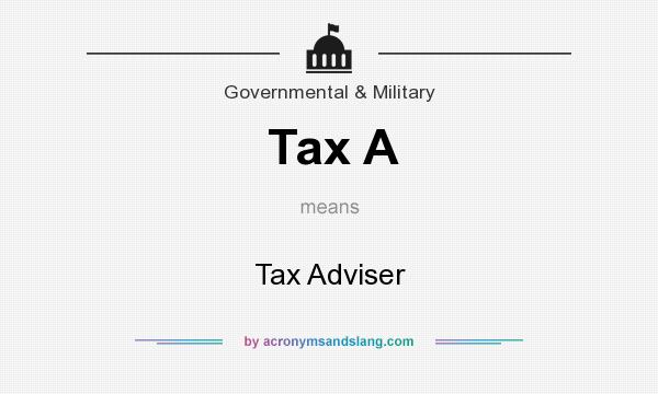 What does Tax A mean? It stands for Tax Adviser