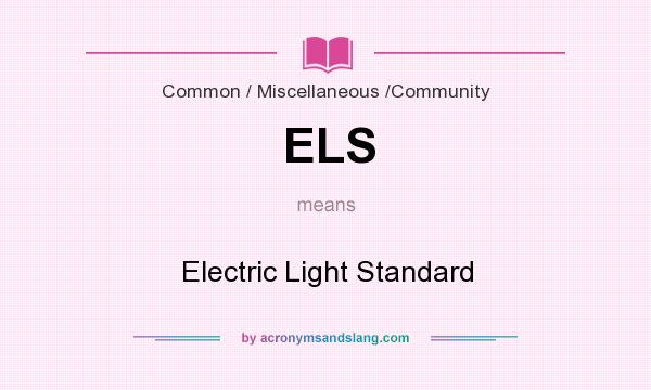 What does ELS mean? It stands for Electric Light Standard