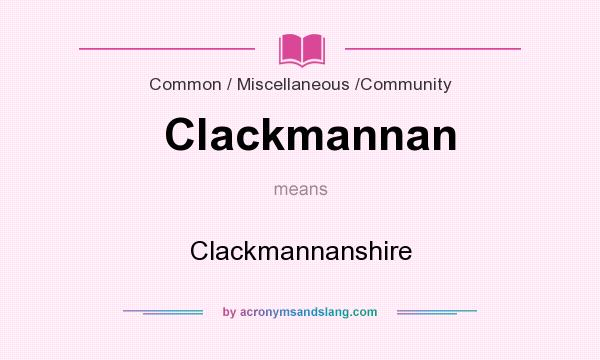What does Clackmannan mean? It stands for Clackmannanshire