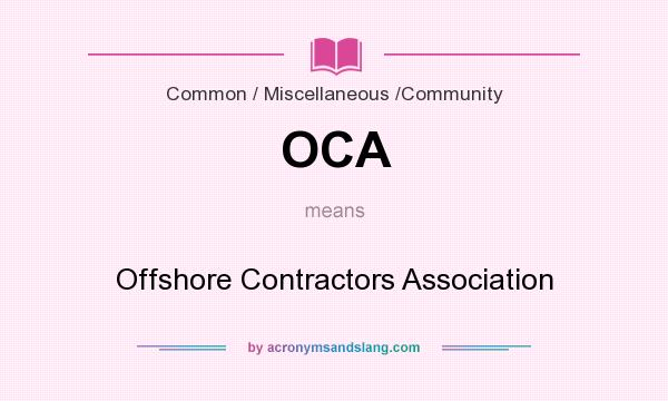 What does OCA mean? It stands for Offshore Contractors Association