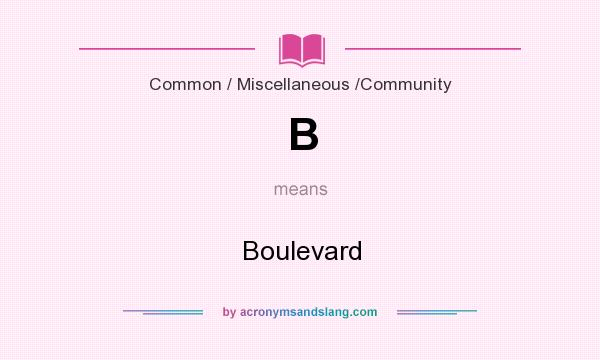 What does B mean? It stands for Boulevard
