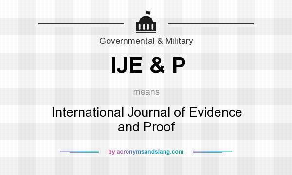 What does IJE & P mean? It stands for International Journal of Evidence and Proof