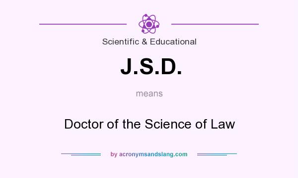 What does J.S.D. mean? It stands for Doctor of the Science of Law