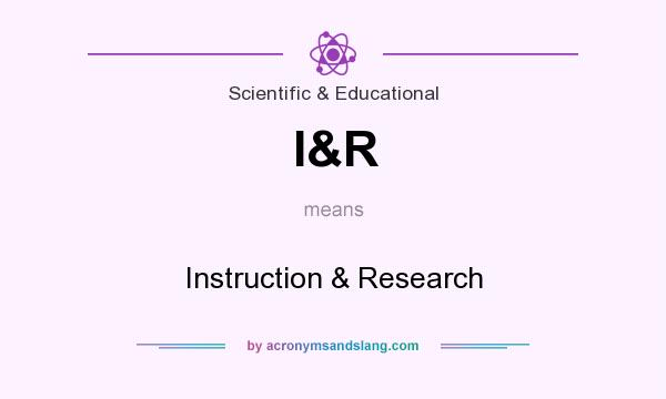 What does I&R mean? It stands for Instruction & Research