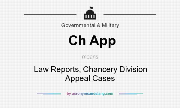 What does Ch App mean? It stands for Law Reports, Chancery Division Appeal Cases