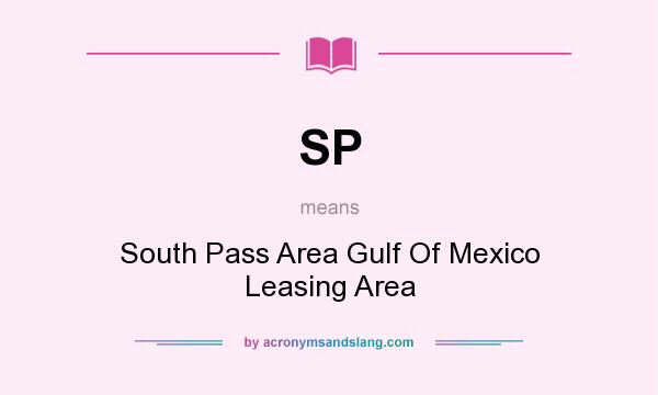 What does SP mean? It stands for South Pass Area Gulf Of Mexico Leasing Area