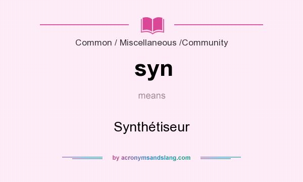 What does syn mean? It stands for Synthétiseur