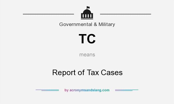 What does TC mean? It stands for Report of Tax Cases
