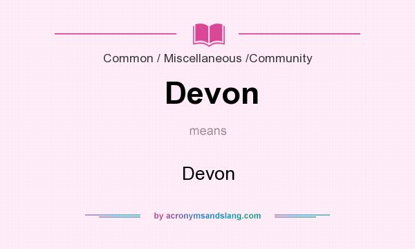 What does Devon mean? It stands for Devon