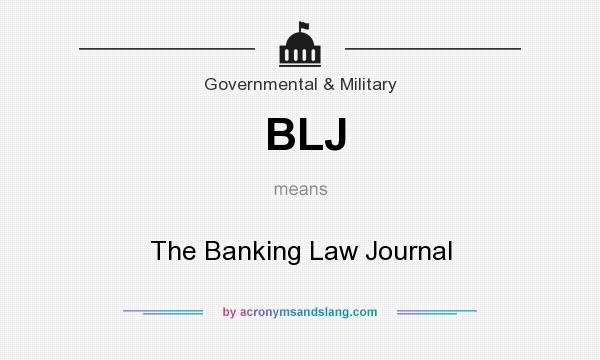 What does BLJ mean? It stands for The Banking Law Journal