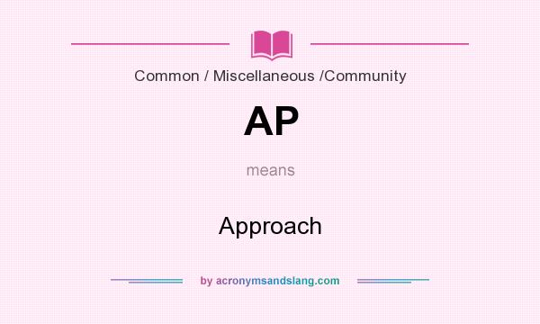 What does AP mean? It stands for Approach