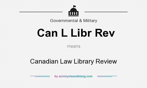 What does Can L Libr Rev mean? It stands for Canadian Law Library Review