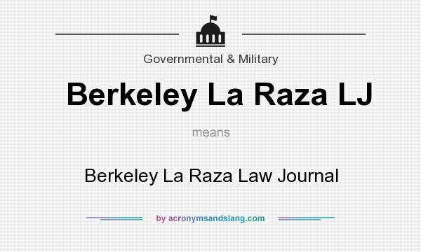 What does Berkeley La Raza LJ mean? It stands for Berkeley La Raza Law Journal