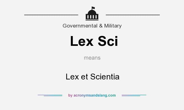 What does Lex Sci mean? It stands for Lex et Scientia