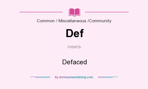 What does Def mean? It stands for Defaced