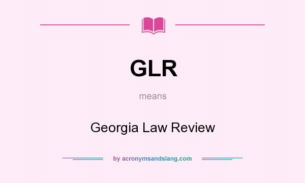 What does GLR mean? It stands for Georgia Law Review