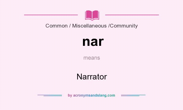 What does nar mean? It stands for Narrator