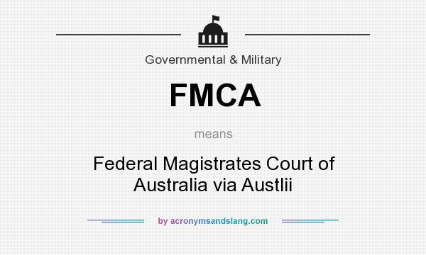 What does FMCA mean? It stands for Federal Magistrates Court of Australia via Austlii
