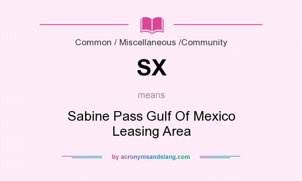 What does SX mean? It stands for Sabine Pass Gulf Of Mexico Leasing Area